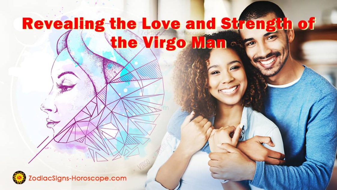 Virgo Man Revealing The Virgo Zodiac Guys Love And Strength