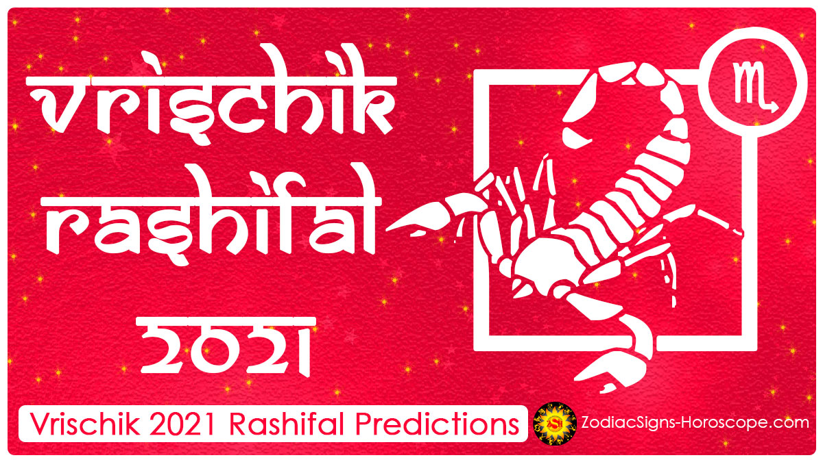 Vrischik Rashifal 2021 Vrischik Rashi 2021 Horoscope Vedic Astrology