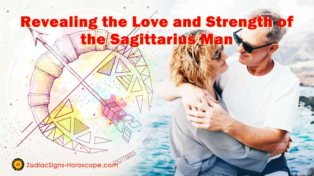 Sagittarius Man Revealing the Sagittarius Guy’s Love and Strength